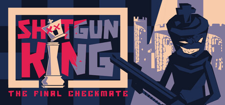 Shotgun King: The Final Checkmate